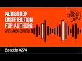 Audiobook Distribution for Authors - with Damon Courtney (The Self Publishing Show, episode 274)