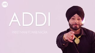 Addi (Full Video) Preet Mani ft. Harj Nagra | Latest Punjabi Song 2019