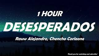 Rauw Alejandro &amp; Chencho Corleone - Desesperados ( 1 HOUR )