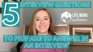 5 Interview Questions to Prepare to Answer During Your Next Interview