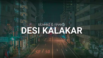 Desi kalakar ( slowed & reverb )