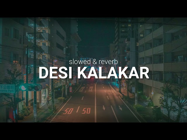 Desi kalakar ( slowed & reverb ) class=