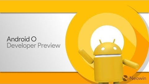 Android O (Oreo) Preview and Features!!