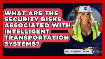 What Are The Security Risks Associated With Intelligent Transportation Systems?