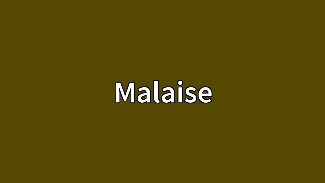 Malaise Meaning - YouTube
