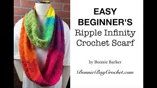 EASY BEGINNER'S Ripple Infinity Scarf, by Bonnie Barker