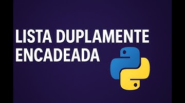 Lista Duplamente Encadeada em Python (Explicação Simples!)