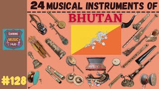 24 MUSICAL INSTRUMENTS OF BHUTAN | LESSON #128 | LEARNING MUSIC HUB | MUSICAL INSTRUMENTS