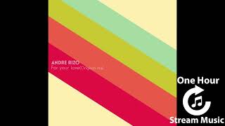 Andre Rizo - For your love | One Hour Stream Music