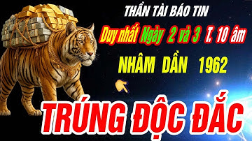 SỰ THẬT LẠNH GÁY Tuổi NHÂM DẦN 1962 Thần tài báo tin TRÚNG SỐ ĐỘC ĐẮC CỰC GIÀU CÓ đúng 2 ngày tới