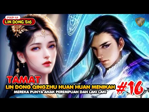 Wu Dong Qian Kun Season 16 Eps 16 - TAMAT!!! Lin Dong Akhirnya Menikah Dan Punya 2 Anak