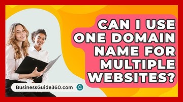 Can I Use One Domain Name For Multiple Websites? - BusinessGuide360.com