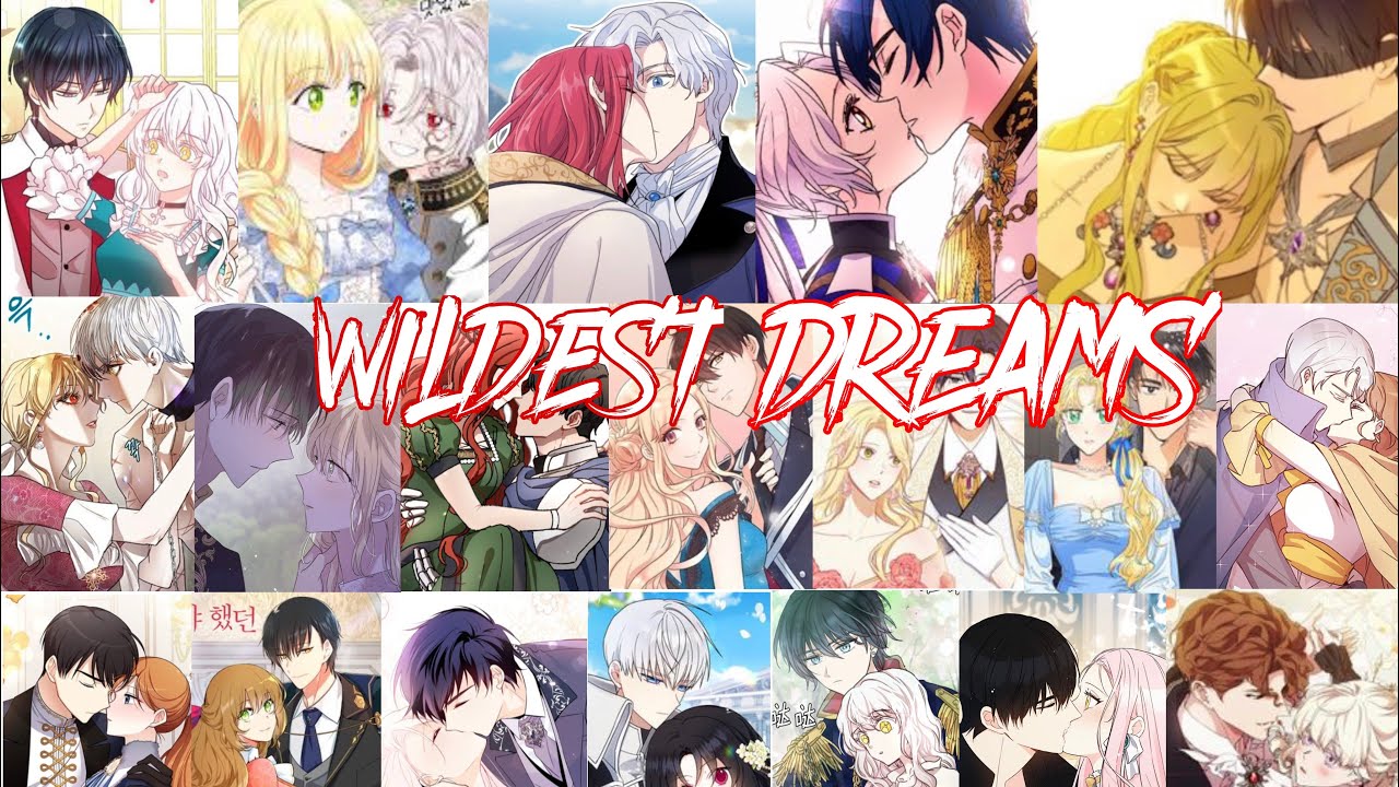 Wildest Dreams - webtoon manhwa || MULTICOUPLE ||MMV||check description