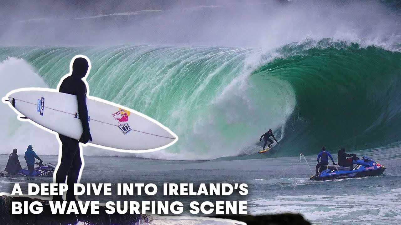 These Are The Burly Souls Who Brave Ireland's Biggest Waves YouTube