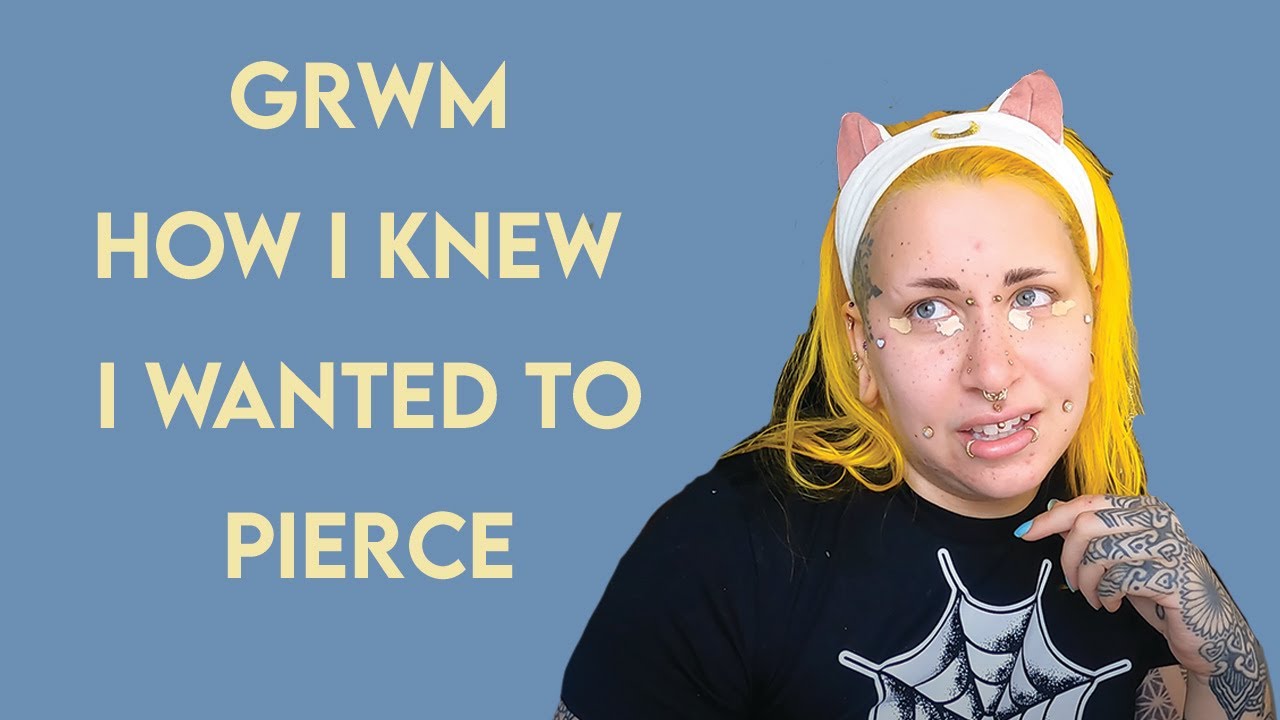 Chatty GRWM- How I knew I wanted to be a Piercer
