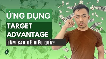 Ứng dụng của Target Advantage | Quảng cáo Facebook Ads | Nguyễn Anh Tuấn