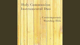 Video thumbnail of "Holy Communion Instrumental Duo - Give Thanks"
