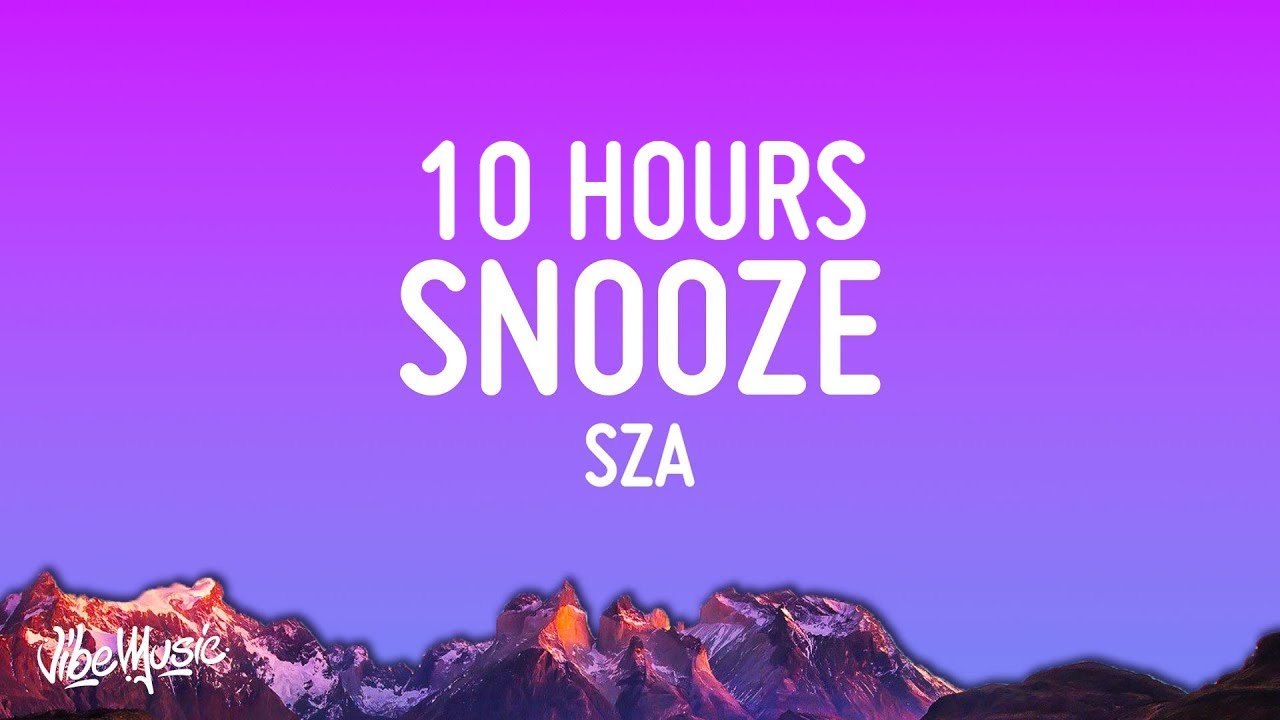 SZA - Snooze (10 HOURS LOOP)