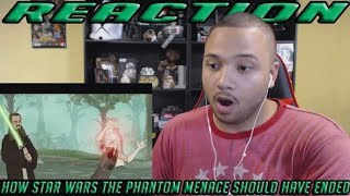 How Star Wars The Phantom Menace Should Have Ended REACTION!!