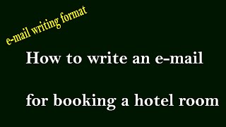 How to write an email for booking a hotel room|E-mail writing format|