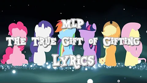 MLP The True Gift of Gifting Lyrics