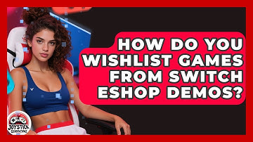 How Do You Wishlist Games From Switch eShop Demos? - Joystick Generations
