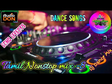 Tamil nonstop mix 8Dance songsDj Remix kuthu songsdigital echosclg dance songs