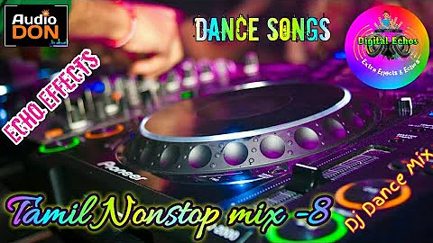 🔥Tamil nonstop mix-8🔥Dance songs💥Dj Remix 💞kuthu songs⚡digital echos💕clg dance songs🎸