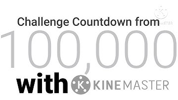 Challenge Countdown from 100K with KineMaster