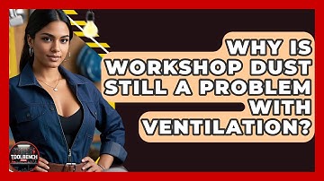 Why Is Workshop Dust Still A Problem With Ventilation? - ToolBench Pros