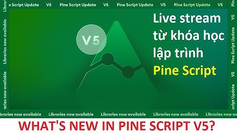 TRADING VIEW: NHỮNG THAY ĐỔI TRONG PINE SCRIPT VERSION 5 - TUẤN TRẦN - TONYITP