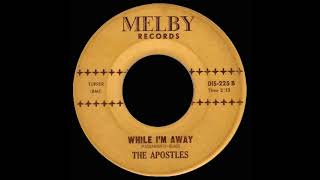 The Apostles - While I'm Away