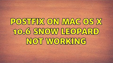 postfix on Mac OS X 10.6 Snow Leopard not working (2 Solutions!!)