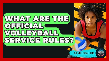 What Are The Official Volleyball Service Rules? - The Volleyball Hub
