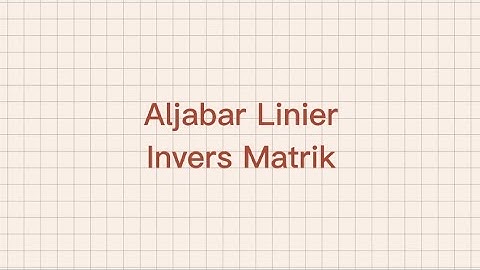 Aljabar Linier - Invers Matrik | Metode Operasi Baris Elementer