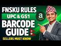 Lesson 43: Amazon FBA Packaging &amp; Labeling Rules Explained: FNSKU, UPC, GS1 Barcodes &amp; Compliance