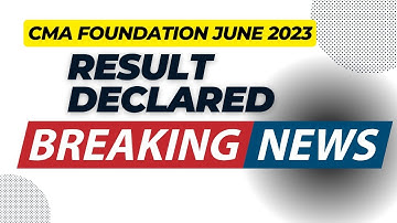 Breaking News | CMA Foundation June 2023 Result Declared | ICMAI June 2023 Exam Result Declared