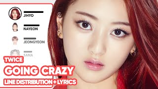 TWICE - Going Crazy (Line Distribution with Lyrics)