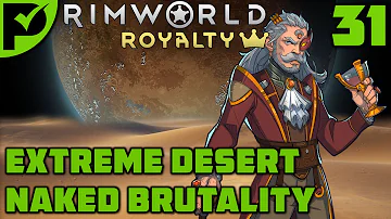 Backstabbing Business - Rimworld Royalty Extreme Desert Ep. 31 [Rimworld Naked Brutality]