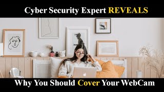 Cyber Security Expert REVEALS Why you should Cover Your WebCam, Front Cam Covers