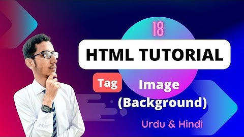Lec - 18 | HTML Image (Background) Tag in Urdu/Hindi 2023 | PK Tutorials