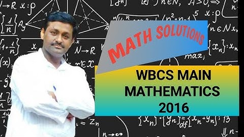 WBCS MAIN MATHEMATICS 2016 // PART - SEVEN// SUBHANKAR DUTTA