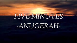 Five minutes - Anugerah | Lyrics
