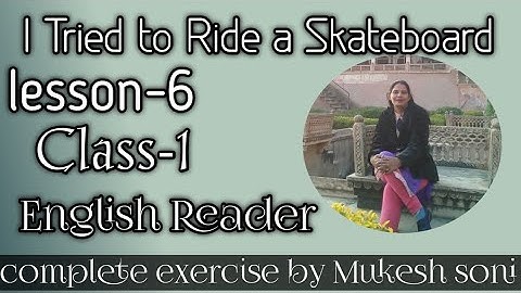 Class-1,Lesson-6,I Tried to Ride a Skateboard, English Reader, Mittsure Complete exercise by Mukesh