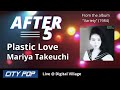 After 5  plastic love mariya takeuchi