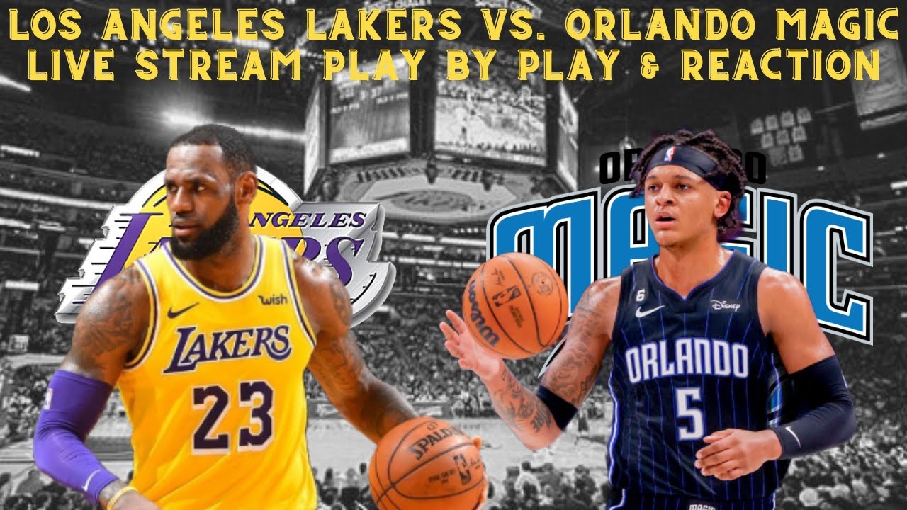 How to watch Orlando Magic vs. Los Angeles Lakers: TV channel ...