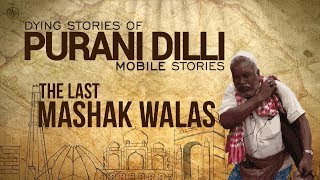 Dying Stories of Purani Dilli: The Last Mashak Walas (EP-01)