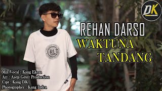 REHAN DARSO - WAKTUNA TANDANG