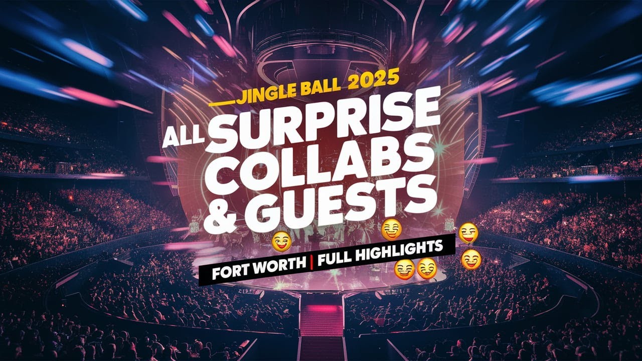 Jingle Ball 2025 Fort Worth – All Surprise Collabs & Guest Moments ...