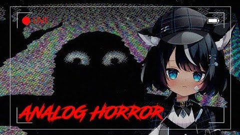 ZATSU AND  ANALOG HORROR VIDEOS!!